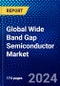 Global Wide Band Gap Semiconductor Market (2023-2028) Competitive Analysis, Impact of Covid-19, Ansoff Analysis - Product Image