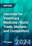 Vaccines For Veterinary Medicine: World Trade, Markets And Competitors- Product Image