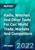 Radio, Watches And Other Tools For Car: World Trade, Markets And Competitors- Product Image