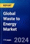 Global Waste to Energy Market (2022-2027) by Technology, Vertical, Geography, Competitive Analysis and the Impact of Covid-19 with Ansoff Analysis - Product Image