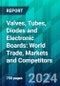 Valves, Tubes, Diodes and Electronic Boards: World Trade, Markets and Competitors - Product Image