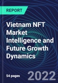 Vietnam NFT Market Intelligence and Future Growth Dynamics Databook - 50+ KPIs on NFT Investments by Key Assets, Currency, Sales Channels - Q2 2022- Product Image