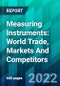 Measuring Instruments: World Trade, Markets And Competitors - Product Image