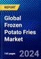 Global Frozen Potato Fries Market (2022-2027) by Taste, Distribution Channel, Geography, Competitive Analysis and the Impact of Covid-19 with Ansoff Analysis - Product Image