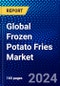 Global Frozen Potato Fries Market (2023-2028) Competitive Analysis, Impact of Covid-19, Ansoff Analysis - Product Thumbnail Image