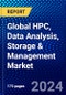 Global HPC, Data Analysis, Storage & Management Market (2022-2027) by Product & Service, Applications, End-Users, Geography, Competitive Analysis and the Impact of Covid-19 with Ansoff Analysis - Product Image