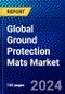 Global Ground Protection Mats Market (2022-2027) by Load Type, Applications, Distribution Channel, Geography, Competitive Analysis and the Impact of Covid-19 with Ansoff Analysis - Product Image