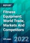 Fitness Equipment: World Trade, Markets And Competitors - Product Thumbnail Image