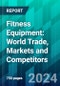Fitness Equipment: World Trade, Markets and Competitors - Product Thumbnail Image