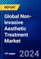 Global Non-invasive Aesthetic Treatment Market (2023-2028) Competitive Analysis, Impact of Covid-19, Ansoff Analysis - Product Image