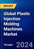 Global Plastic Injection Molding Machines Market (2023-2028) Competitive Analysis, Impact of Covid-19, Ansoff Analysis- Product Image
