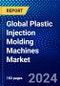 Global Plastic Injection Molding Machines Market (2022-2027) by Machine Type, Clamping Force, End-Use Industry, Geography, Competitive Analysis and the Impact of Covid-19 with Ansoff Analysis - Product Image