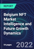 Belgium NFT Market Intelligence and Future Growth Dynamics Databook - 50+ KPIs on NFT Investments by Key Assets, Currency, Sales Channels - Q2 2022- Product Image