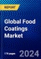 Global Food Coatings Market (2022-2027) by Ingredient Type, Equipment Type, Mode of Operation, Applications, Geography, Competitive Analysis and the Impact of Covid-19 with Ansoff Analysis - Product Image