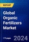 Global Organic Fertilizers Market (2022-2027) by Source, Crop Type, Form, Nutrient Contents, Geography, Competitive Analysis and the Impact of Covid-19 with Ansoff Analysis - Product Image