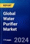 Global Water Purifier Market (2022-2027) by Technology, Component, Distribution, Geography, Competitive Analysis and the Impact of Covid-19 with Ansoff Analysis - Product Image