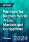 Furniture for Kitchen: World Trade, Markets and Competitors - Product Image