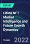 China NFT Market Intelligence and Future Growth Dynamics Databook - 50+ KPIs on NFT Investments by Key Assets, Currency, Sales Channels - Q2 2022 - Product Thumbnail Image