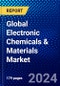 Global Electronic Chemicals & Materials Market (2022-2027) by Type, Application, Geography, Competitive Analysis and the Impact of Covid-19 with Ansoff Analysis - Product Image