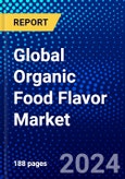 Global Organic Food Flavor Market (2023-2028) Competitive Analysis, Impact of Covid-19, Ansoff Analysis- Product Image