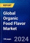 Global Organic Food Flavor Market (2022-2027) by Product, Distribution Channel, End-User, Geography, Competitive Analysis and the Impact of Covid-19 with Ansoff Analysis - Product Image
