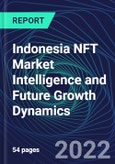 Indonesia NFT Market Intelligence and Future Growth Dynamics Databook - 50+ KPIs on NFT Investments by Key Assets, Currency, Sales Channels - Q2 2022- Product Image