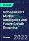 Indonesia NFT Market Intelligence and Future Growth Dynamics Databook - 50+ KPIs on NFT Investments by Key Assets, Currency, Sales Channels - Q2 2022 - Product Thumbnail Image