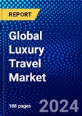 Global Luxury Travel Market (2022-2027) by Types of Tour, Age Group, Type of Traveller, Geography, Competitive Analysis and the Impact of Covid-19 with Ansoff Analysis- Product Image