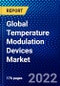 Global Temperature Modulation Devices Market (2022-2027) by Type, Application, End Users, Geography, Competitive Analysis and the Impact of Covid-19 with Ansoff Analysis - Product Image
