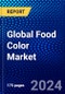 Global Food Color Market (2022-2027) by Type, Form, Solubility, Applications, Geography, Competitive Analysis and the Impact of Covid-19 with Ansoff Analysis - Product Image