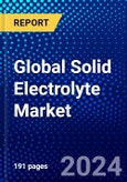 Global Solid Electrolyte Market (2023-2028) Competitive Analysis, Impact of Covid-19, Ansoff Analysis- Product Image