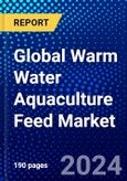 Global Warm Water Aquaculture Feed Market (2023-2028) Competitive Analysis, Impact of Covid-19, Ansoff Analysis- Product Image