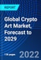 Global Crypto Art Market, Forecast to 2029 - Product Thumbnail Image