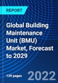 Global Building Maintenance Unit (BMU) Market, Forecast to 2029- Product Image