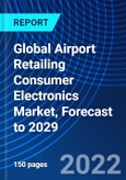 Global Airport Retailing Consumer Electronics Market, Forecast to 2029- Product Image