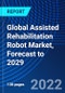 Global Assisted Rehabilitation Robot Market, Forecast to 2029 - Product Thumbnail Image