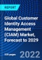 Global Customer Identity Access Management (CIAM) Market, Forecast to 2029 - Product Image