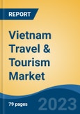 Vietnam Travel & Tourism Market, By Product/Service Offering, By Destination, By Purpose of Visit, By Region, Competition Forecast & Opportunities, 2027- Product Image