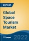 Global Space Tourism Market, By Type By Product Type By Destination By Customer By Service Provider, By Region, Company Forecast & Opportunities, 2027 - Product Thumbnail Image