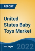 United States Baby Toys Market, By Product Type By Material Type By Age, By Sales Channel By Region, Competition Forecast & Opportunities, 2027- Product Image