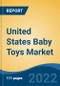 United States Baby Toys Market, By Product Type By Material Type By Age, By Sales Channel By Region, Competition Forecast & Opportunities, 2027 - Product Image