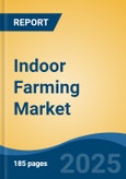 Indoor Farming Market - Global Industry Size, Share, Trends, Opportunity, and Forecast, 2018-2028F- Product Image