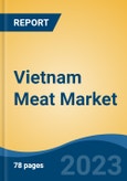 Vietnam Meat Market By Product (Chicken, Pork, Frog, Duck, Mutton), By Type (Raw and Processed), By Distribution Channel, By Region, By States, Competition Forecast & Opportunities, 2027- Product Image