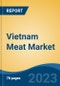 Vietnam Meat Market By Product (Chicken, Pork, Frog, Duck, Mutton), By Type (Raw and Processed), By Distribution Channel, By Region, By States, Competition Forecast & Opportunities, 2027 - Product Thumbnail Image