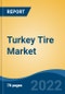 Turkey Tire Market, By Vehicle Type, By Demand Category, By Radial Vs Bias, By Region, Forecast & Opportunities, 2017-2027 - Product Image