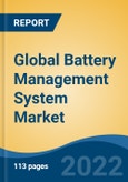 Global Battery Management System Market, By Battery Type By Topology By Type By Component By Application, By Region, Competition Forecast & Opportunities, 2027- Product Image