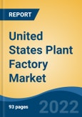 United States Plant Factory Market, By Facility Type (Greenhouses, Indoor Farms, Others {Shipping Containers, Building Based Plant Factory, etc.}), By Light (Artificial Light v/s Sunlight), By Growing System, By Type, By Region, Competition Forecast & Opportunities, 2027- Product Image