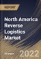 North America Reverse Logistics Market Size, Share & Industry Trends Analysis Report By End User, By Return Type (Commercial & B2B Type, Repairable, Recalls, End-of-use Returns, and End of life returns), By Service, By Country and Growth Forecast, 2022 - 2028 - Product Thumbnail Image