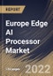 Europe Edge AI Processor Market Size, Share & Industry Trends Analysis Report By Type (Central Processing Unit (CPU), Graphics Processing Unit (GPU), and Application Specific Integrated Circuit (ASIC)), By End Use, By Country and Growth Forecast, 2022 - 2028 - Product Thumbnail Image
