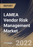 LAMEA Vendor Risk Management Market Size, Share & Industry Trends Analysis Report By End-use, By Deployment (Cloud and On-premises), By Organization Size, By Solution, By Country and Growth Forecast, 2022 - 2028- Product Image